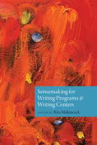 Imagen de portada: Sensemaking for Writing Programs and Writing Centers 9781646424344