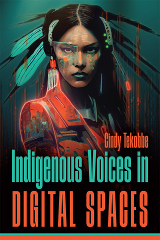 Cover image: Indigenous Voices in Digital Spaces 9781646426454