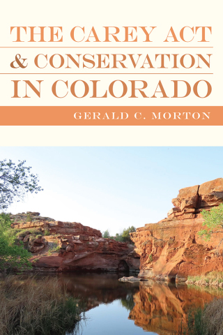 Cover image: The Carey Act and Conservation in Colorado 9781646426485