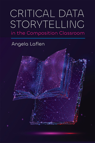 Cover image: Critical Data Storytelling in the Composition Classroom 9781646427413