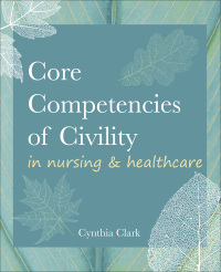 Cover image: Core Competencies of Civility in Nursing & Healthcare 1st edition 9781646480258
