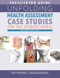 Cover image: Facilitator Guide for Unfolding Health Assessment Case Studies for the Student Nurse, Second Edition 2nd edition 9781646482801