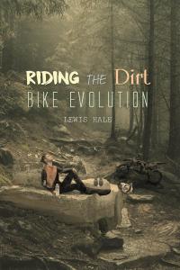Cover image: Riding the Dirt Bike Evolution 9781646540747