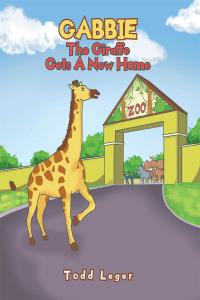 Cover image: Gabbie The Giraffe Gets A New Home 9781646543199