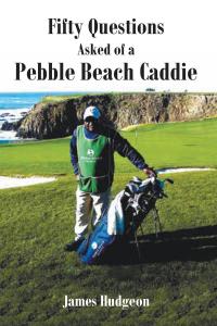 Cover image: Fifty Questions Asked of a Pebble Beach Caddie 9781646543427