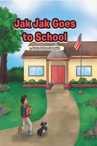 Cover image: Jak Jak Goes to School 9781646544820