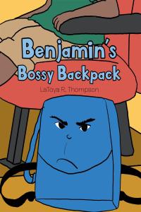 صورة الغلاف: Benjamin's Bossy Backpack 9781646545001