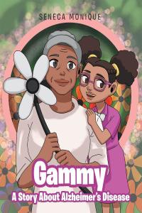 Cover image: Gammy A Story About Alzheimer?s Disease 9781646545407