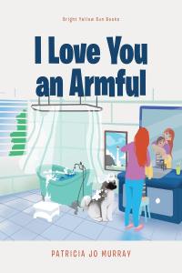 Cover image: I Love You An Armful 9781646547265