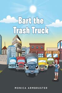 صورة الغلاف: Bart the Trash Truck 9781646548019