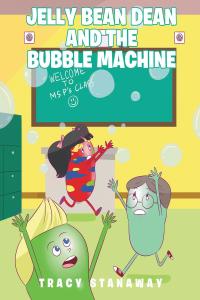 Cover image: Jelly Bean Dean and the Bubble Machine 9781646548286