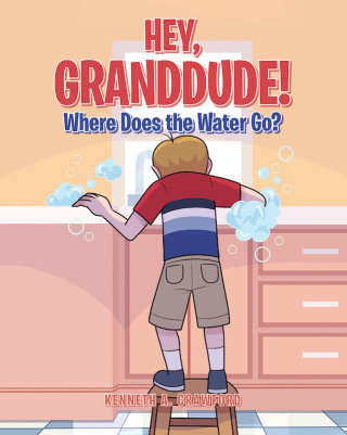 Imagen de portada: Hey GrandDude! Where Does the Water Go? 9781646701759
