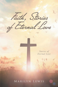 Cover image: Faith, Stories of Eternal Love 9781646704316