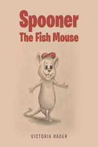 Imagen de portada: Spooner the Fish Mouse 9781646704958