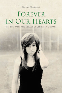 Cover image: Forever in Our Hearts: The Life, Faith and Legacy of Christina Grimmie 9781646705955