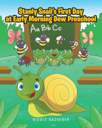 Imagen de portada: Stanly Snail's First Day at Early Morning Dew Preschool 9781646706914