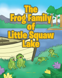 Cover image: The Frog Family of Little Squaw Lake 9781646708437