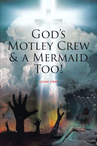 Cover image: God's Motley Crew And A Mermaid Too! 9781646709960