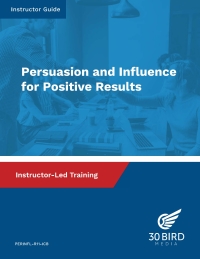 Cover image: Persuasion and Influence for Positive Results: Instructor Guide 1st edition 9781646850167