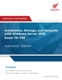 Omslagafbeelding: Installation, Storage, and Compute with Windows Server 2016: Exam 70-740 (Instructor Edition) 1st edition 9781646852345