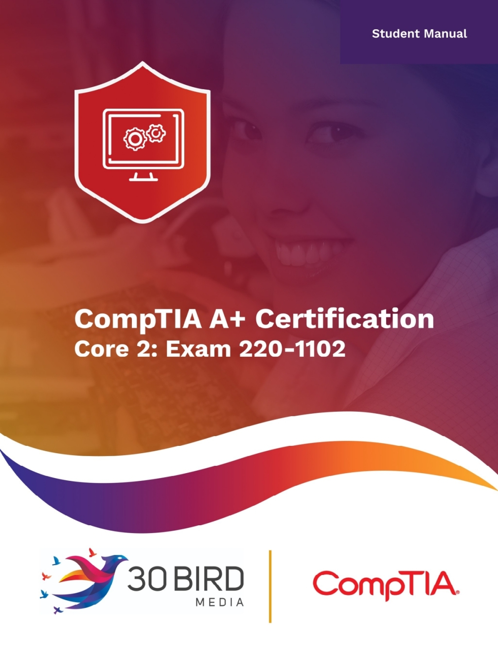 CompTIA A+ Certification Core 2: Exam 220-1102 (Student) 1st Edition