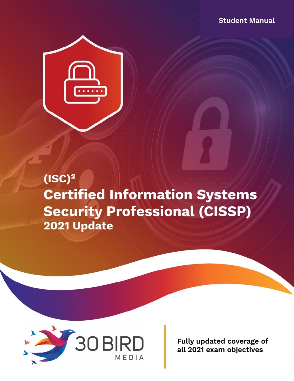 Certified Information Security Systems Professional (CISSP) 2021 Update (Student) 1st Edition