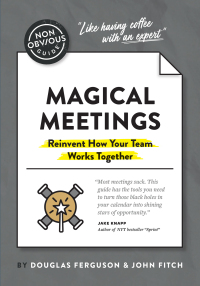 Omslagafbeelding: The Non-Obvious Guide to Magical Meetings (Reinvent How Your Team Works Together) 9781646870264