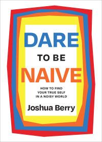 Cover image: Dare to Be Naive 9781646871520