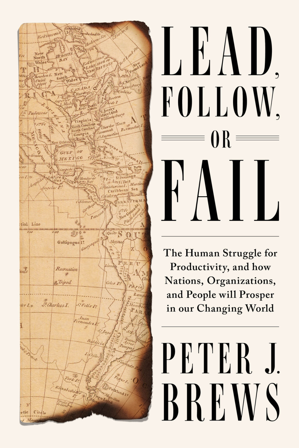 Lead, Follow, or Fail The Human Struggle for Productivity, and how Nations, Organizations, and People will Prosper in our Changing World