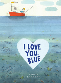 Cover image: I Love You, Blue 9781947888364