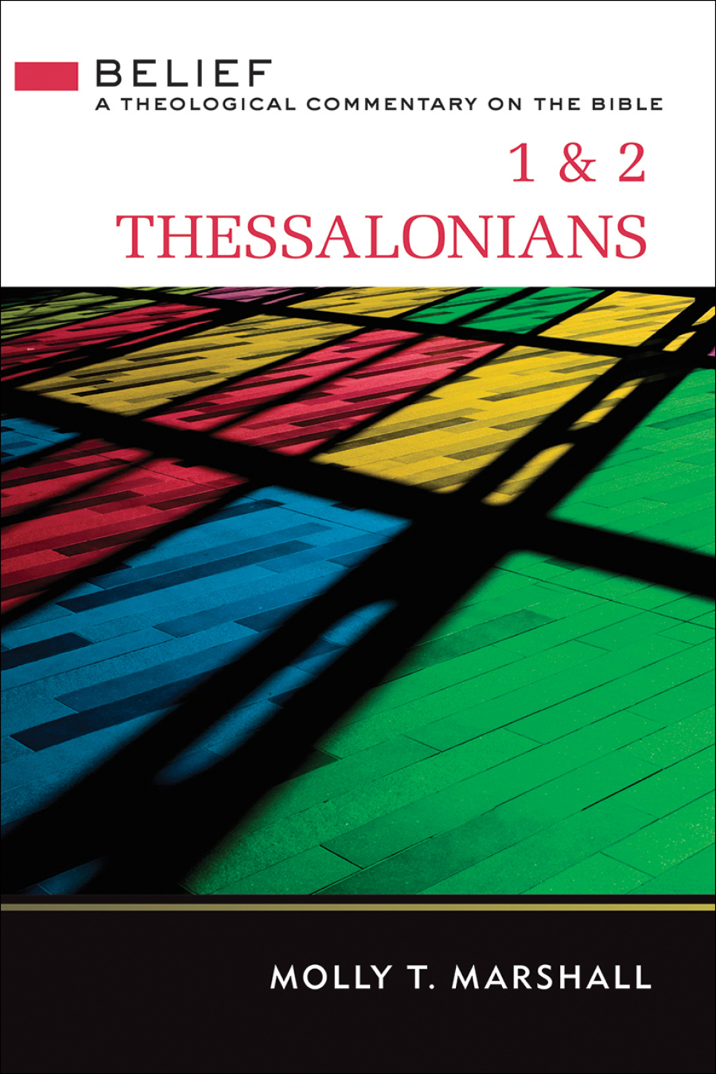 1 & 2 Thessalonians Belief: A Theological Commentary on the Bible