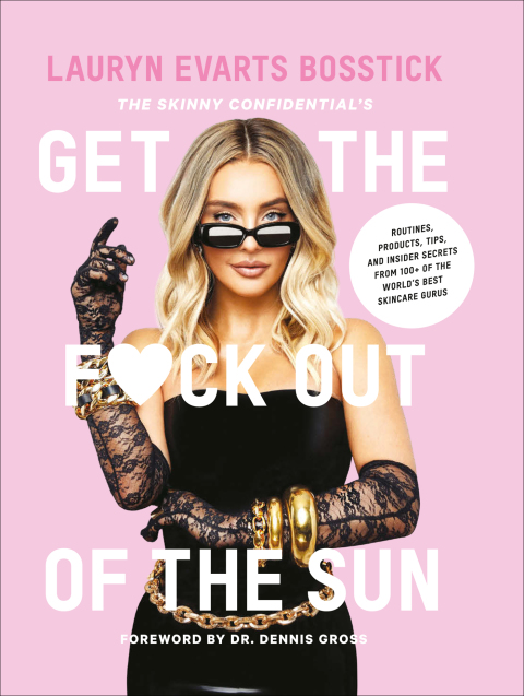 The Skinny Confidential's Get the F*ck Out of the Sun: Routines, Products, Tips, and Insider Secrets from 100+ of the World's Best Skincare Gurus - FULL INSTANT DOWNLOAD | PDF DOCX EPUB