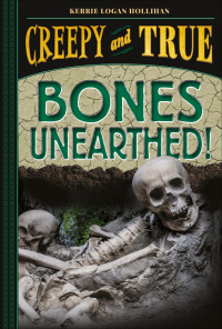 表紙画像: Bones Unearthed! (Creepy and True #3) 9781419755354