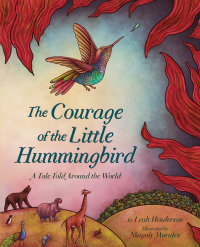 Cover image: The Courage of the Little Hummingbird 9781419754555