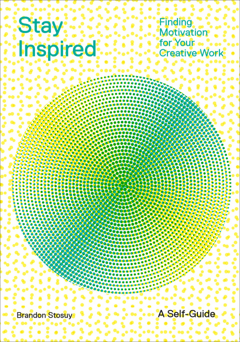 Stay Inspired: Finding Motivation for Your Creative Work - FULL INSTANT DOWNLOAD | PDF DOCX EPUB