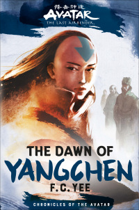 Cover image: Avatar, The Last Airbender: The Dawn of Yangchen (Chronicles of the Avatar Book 3) 9781419756771