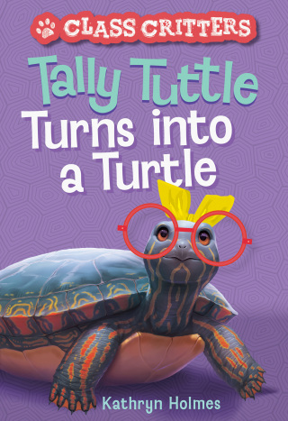 Cover image: Tally Tuttle Turns into a Turtle (Class Critters #1) 9781419755675