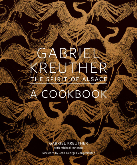 Gabriel Kreuther: The Spirit of Alsace, a Cookbook - FULL INSTANT DOWNLOAD | PDF DOCX EPUB