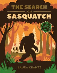 表紙画像: The Search for Sasquatch (A Wild Thing Book) 9781419758188
