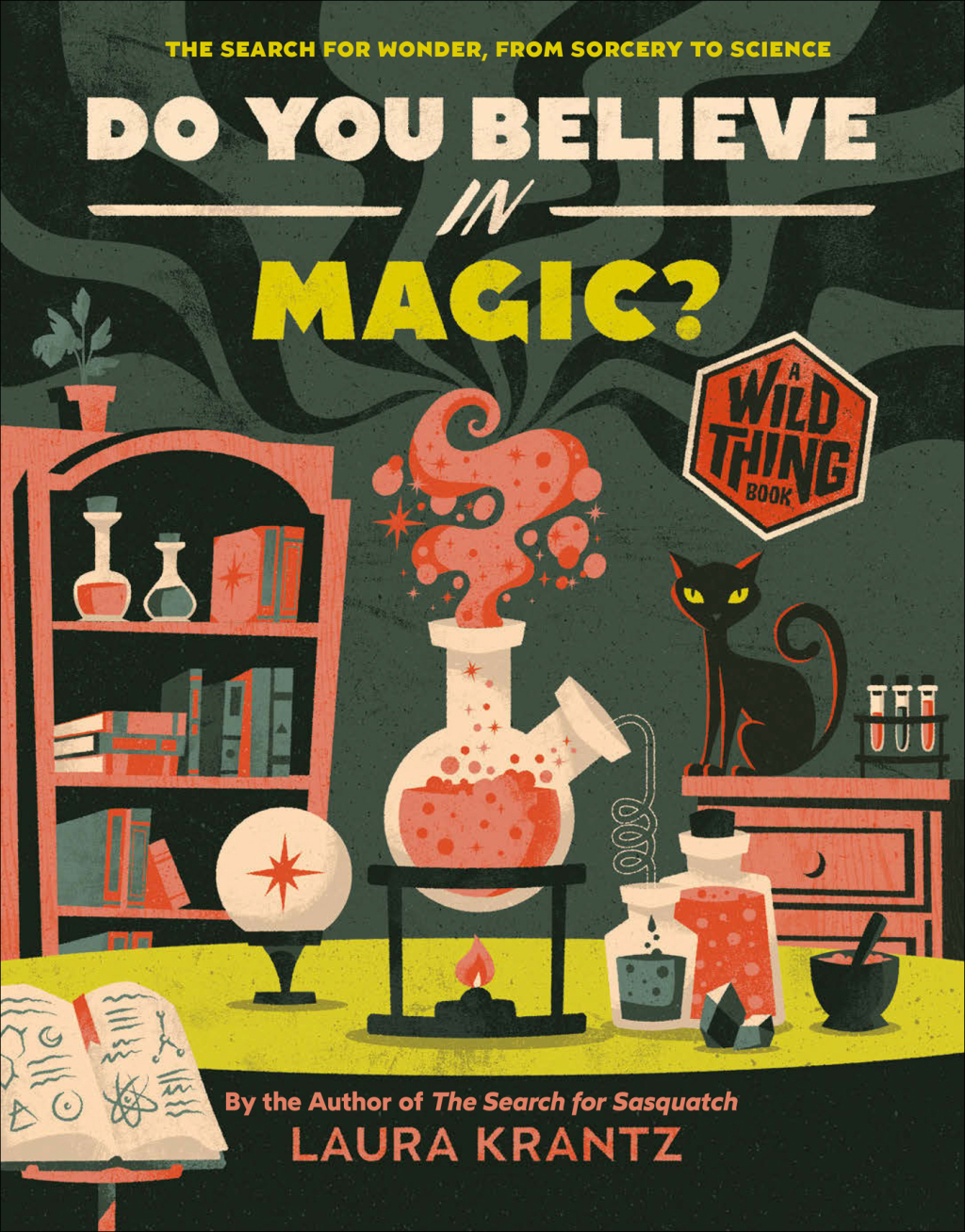 Do You Believe In Magic? (A Wild Thing Book) The Search for Wonder, from Sorcery to Science