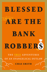 Cover image: Blessed Are the Bank Robbers 9781419754739