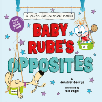 صورة الغلاف: Baby Rube&#39;s Opposites (A Rube Goldberg Book) 9781419759499