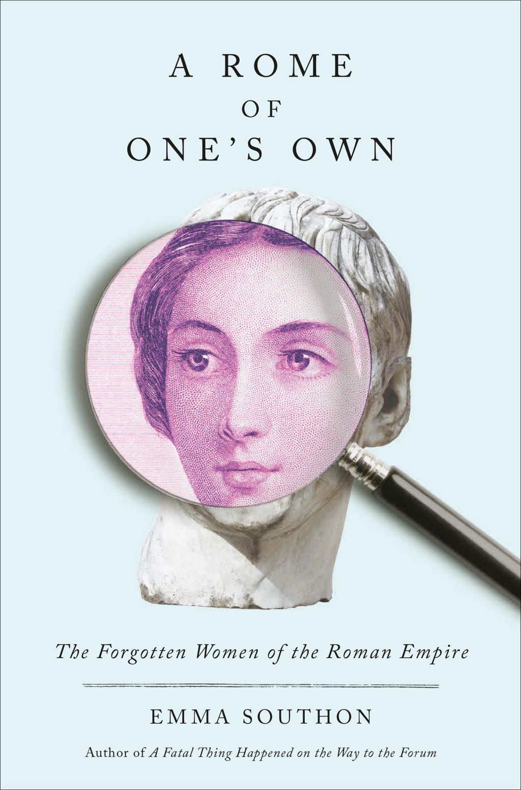 A Rome of One's Own The Forgotten Women of the Roman Empire