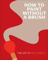 Omslagafbeelding: How to Paint Without a Brush 9781419761959