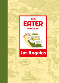 Cover image: The Eater Guide to Los Angeles 9781419765827