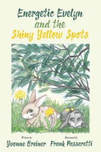 صورة الغلاف: Energetic Evelyn and the Shiny Yellow Spots 9781647011239