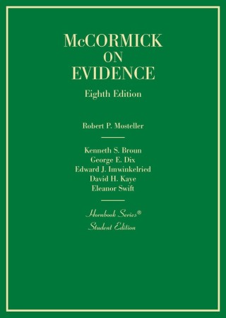 Cover image: McCormick on Evidence (Hornbook Series) by Mosteller, Broun, Dix, Imwinkelried, Kaye, and Swift 8th edition 9781684674763