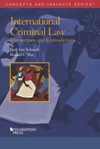 Cover image: Van Schaack and Slye's International Criminal Law: Intersections and Contradictions 1st edition 9781684670017