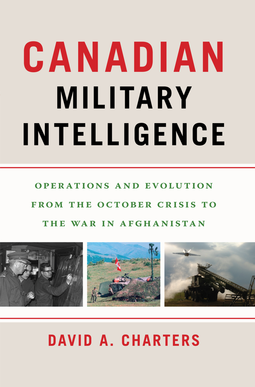 Canadian Military Intelligence Operations and Evolution from the October Crisis to the War in Afghanistan