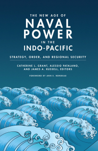 Cover image: The New Age of Naval Power in the Indo-Pacific 9781647123390